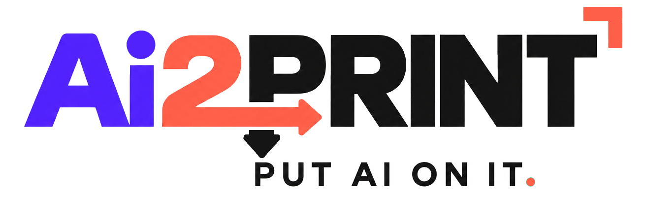Ai2PRINT — Put AI on it.